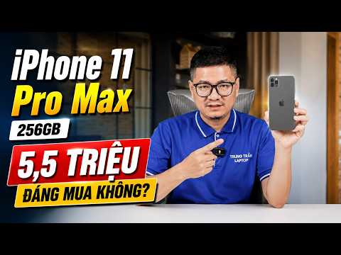 Tư vấn điện thoại: iPhone 11 Pro Max 256GB chỉ 5,5 triệu đáng mua không? thumbnail