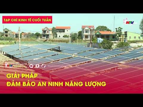 Tạp chí kinh tế cuối tuần: Giải pháp đảm bảo an ninh năng lượng thumbnail