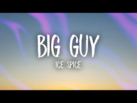 Ice Spice - Big Guy (Lyrics) thumbnail