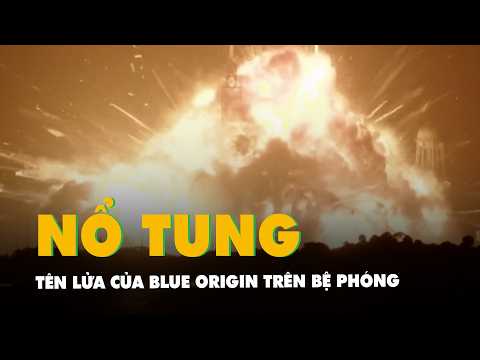 Khoảnh khắc tên lửa của Blue Origin cao gần 100m nổ tung trên bệ phóng thumbnail