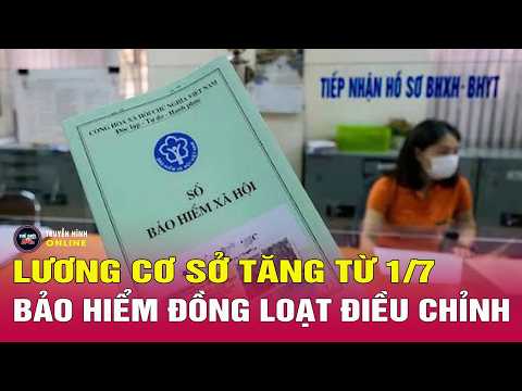 Lương cơ sở tăng từ 1/7 lên 2,53 triệu đồng: Hàng loạt mức đóng, hưởng bảo hiểm được điều chỉnh thumbnail