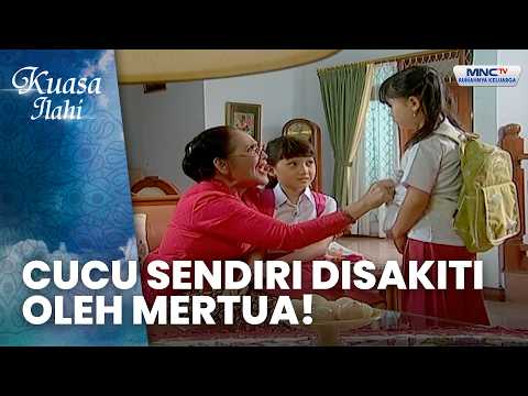 Mertua Tak Berhati, Cucunya Sendiri Disakiti | MERTUA BERHATI JAHAT | KUASA ILLAHI thumbnail
