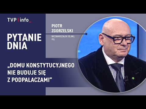 Piotr Zgorzelski: domu konstytucyjnego nie buduje się z podpalaczami | PYTANIE DNIA thumbnail