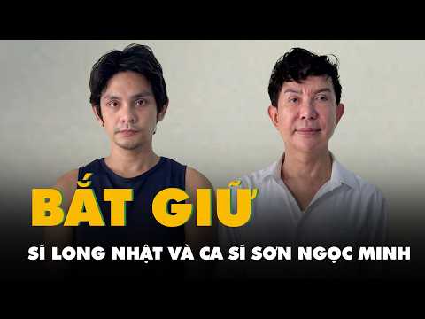 Bắt ca sĩ Long Nhật và ca sĩ Sơn Ngọc Minh vì liên quan ma túy thumbnail