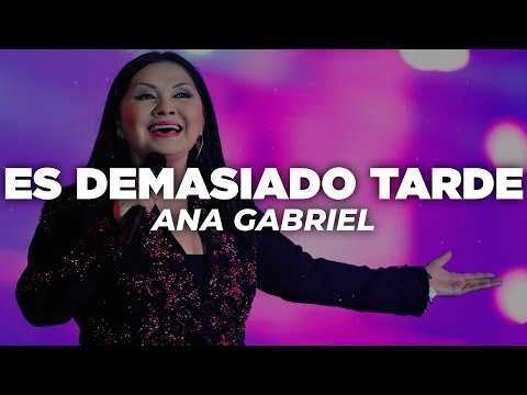 Ana Gabriel - Es Demasiado Tarde (Letra) thumbnail