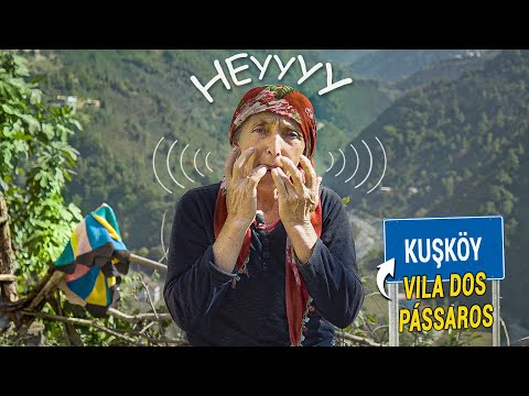 Eles Assobiam Em Vez de Falar Há Quinhentos Anos: Kuşköy (Vila dos Pássaros) thumbnail