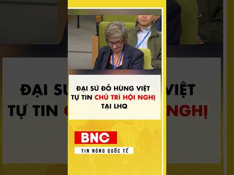 Đại sứ Đỗ Hùng Việt tự tin chủ trì hội nghị tại LHQ thumbnail