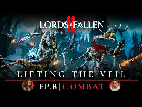 Lords of the Fallen II: ‘Lifting the Veil’ Ep. 8 Dev Update | All-New Combat Gameplay thumbnail