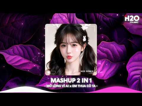 Mở Lòng Vì Ai Remix, Em Một Lòng Vì Anh Nhưng Anh Mở Lòng Vì Ai🎼Nhạc Remix TikTok Hay 2026 thumbnail