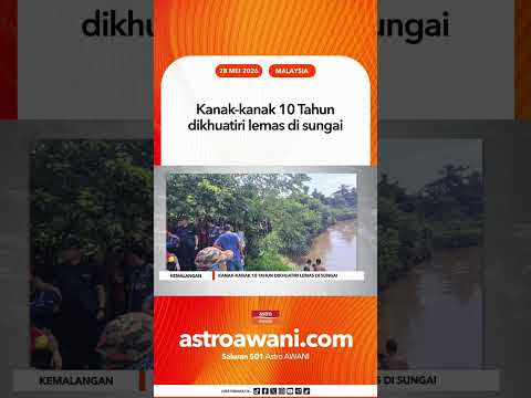 Kanak kanak 10 Tahun dikhuatiri lemas di sungai thumbnail