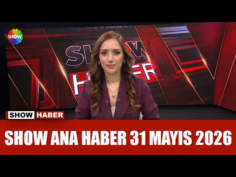 Show Ana Haber 31 Mayıs 2026 thumbnail
