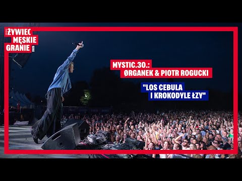 Żywiec Męskie Granie 2025: MYSTIC.30.: ØRGANEK & PIOTR ROGUCKI - LOS CEBULA I KROKODYLE ŁZY thumbnail