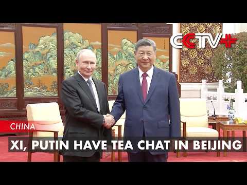 Xi, Putin Have Tea Chat in Beijing thumbnail