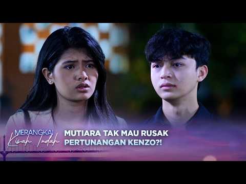 Tak Mau Rusak Pertunangan, Mutiara Minta Kenzo Jauhi Dirinya   | Merangkai Kisah Indah - Episode 316 thumbnail