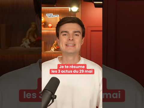 Je te résume les 3 actus du 29 mai thumbnail