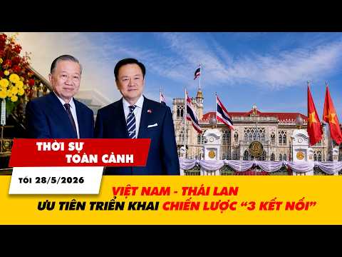 Thời sự toàn cảnh tối 28/5: Việt Nam - Thái Lan ưu tiên triển khai chiến lược “3 kết nối” | VTV24 thumbnail