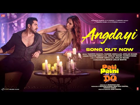 ANGDAYI (Song) | PATI PATNI AUR WOH DO | Ayushmann K | Rakul P | Tanishk | Faheem | Arslan | Zahrah thumbnail