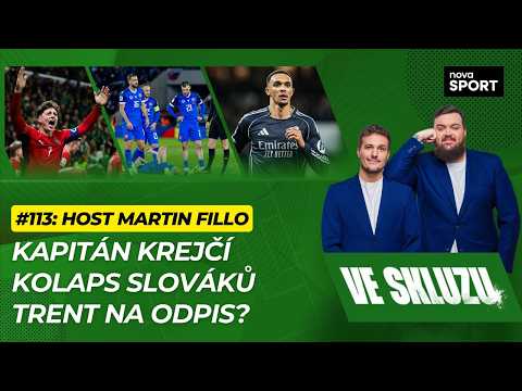 VE SKLUZU 113 | Kapitán Krejčí. Kolaps Slováků. Trent na odpis? - ft. Martin Fillo thumbnail