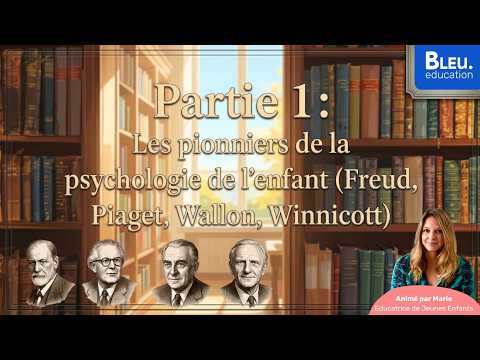 Les pionniers de la psychologie de l'enfant (Freud, Piaget, Wallon, Winnicott) : Partie 1 thumbnail