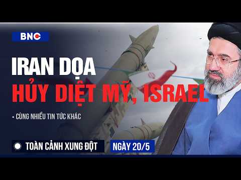 Toàn cảnh xung đột 20/5: Iran mở mặt trận mới, chĩa hạt nhân vào Mỹ-Israel? |Các tướng NATO họp khẩn thumbnail