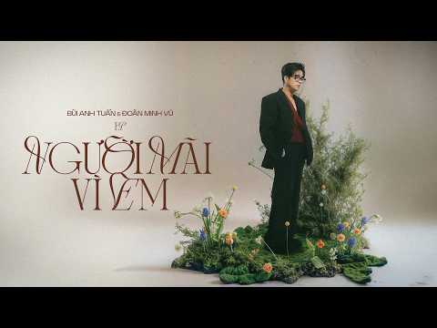 Full EP Bùi Anh Tuấn - Người Mãi Vì Em ft. Đoàn Minh Vũ thumbnail