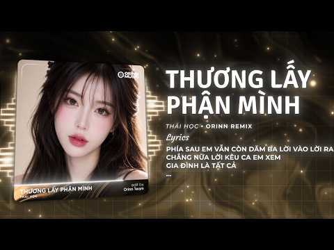 Thương Lấy Phận Mình Remix - Thái Học | Phía Trước Em Vẫn Còn Cả Một Khoảng Trời Tương Lai thumbnail