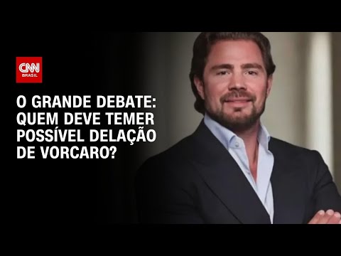 Caso Master: Quem deve temer uma possível delação de Vorcaro? | O GRANDE DEBATE thumbnail