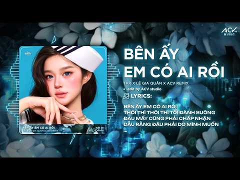 Bên Ấy Em Có Ai Rồi Remix (Ver Hot Tiktok) - Bên Ấy Em Có Ai Rồi Thôi Thì Thôi Thì Tôi Đành Buông thumbnail