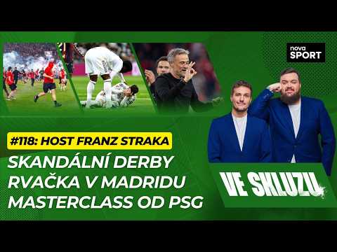 VE SKLUZU 118 | Skandální derby. Rvačka v Madridu. Masterclass od PSG! - ft. Franz Straka thumbnail