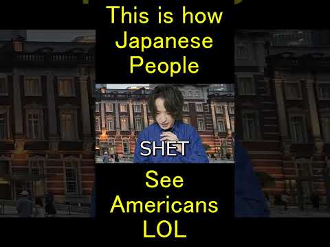 This is how Japanese people see Americans lol thumbnail