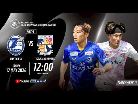 LIVE?: Oita Trinita vs vs Tegevajaro Miyazaki | MEIJI YASUDA J2/J3 100 YEAR VISION LEAGUE | 17.05.26 thumbnail
