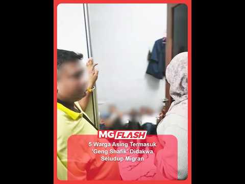 5 Warga Asing Termasuk 'Geng Shafik' Didakwa Seludup Migran #MGFlash thumbnail