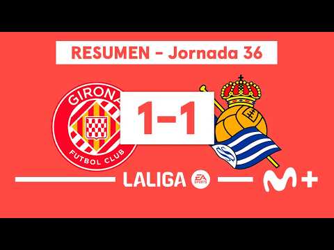 Girona 1-1 Real Sociedad | LALIGA EA SPORTS (Jornada 36) - Resumen | Movistar Plus thumbnail