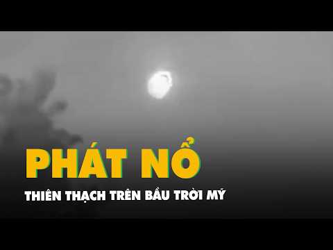 Thiên thạch phát nổ trên bầu trời Mỹ tương đương 300 tấn TNT, làm rung chuyển nhiều tòa nhà thumbnail