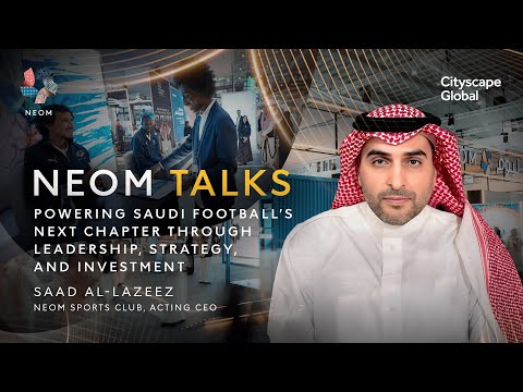 NEOM Talks at Cityscape Global | Powering Saudi Football’s Next Chapter thumbnail