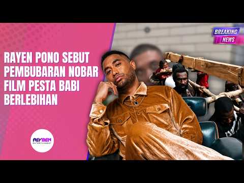 RAYEN PONO SEBUT PEMBUBARAN NOBAR FILM PESTA BABI BERLEBIHAN thumbnail