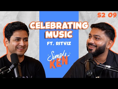 Simple Ken Podcast | S2E09 Celebrating Music Feat @ritvizji​ thumbnail