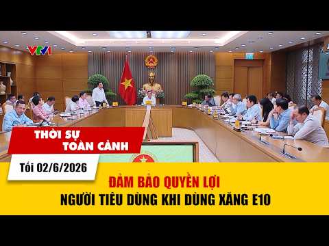 Thời sự toàn cảnh tối 02/6: Đảm bảo quyền lợi người tiêu dùng khi dùng xăng E10 | VTV24 thumbnail