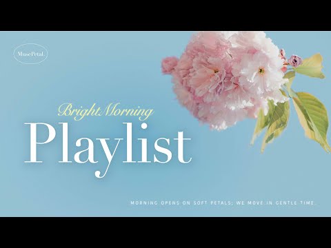 [Playlist] Bright Morning?Chill Music Playlist☀️Start your day positively with me? thumbnail