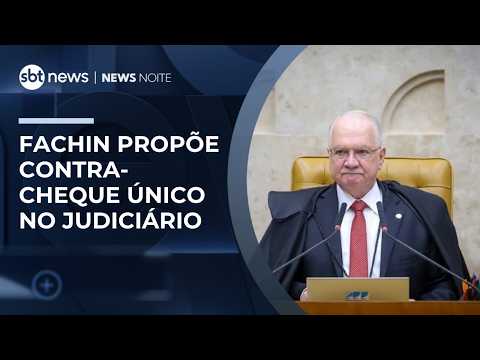 Fachin propõe contra-cheque único para juízes | #NewsNoite thumbnail