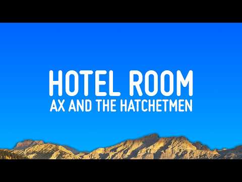 Ax and the Hatchetmen - Hotel Room (Lyrics) thumbnail