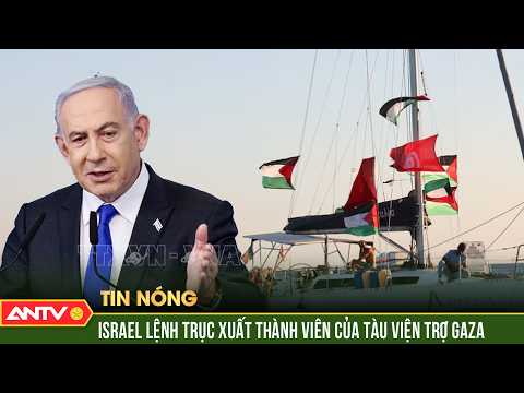 Thủ tướng Israel chỉ thị trục xuất những người của đoàn tàu viện trợ Gaza | ANTV thumbnail