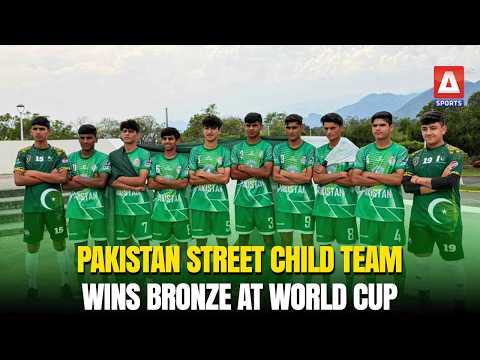 Pakistan Street Child Football Team Secures 3rd Place at Street Child World Cup | A Sports thumbnail