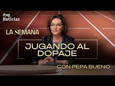 LA SEMANA con PEPA BUENO | CAPÍTULO 4: JUGANDO al DOPAJE | RTVE Noticias thumbnail