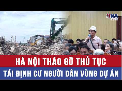 Hà Nội tháo gỡ thủ tục tái định cư người dân vùng dự án - VNAMedia thumbnail