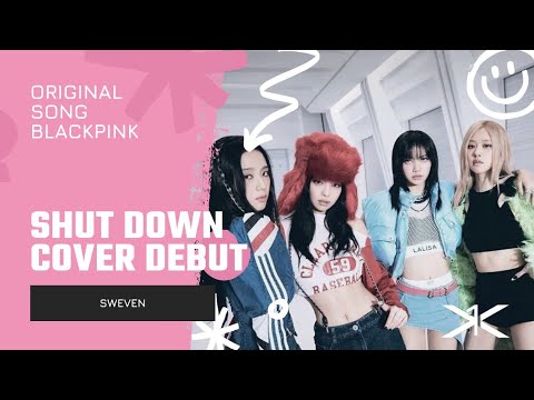 〔❨✧DEBUT COVER✧❩〕SWEVEN // Shut Down - Blackpink thumbnail