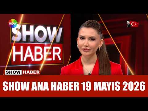 Show Ana Haber 19 Mayıs 2026 thumbnail