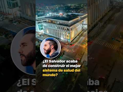 ¿El Salvador acaba de construir el mejor sistema de salud del mundo? thumbnail