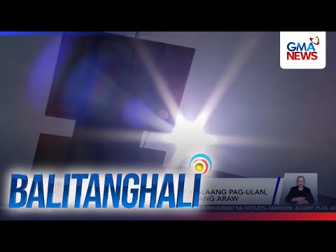 Maalinsangang panahon at biglaang pag-ulan, naranasan nitong mga nagdaang araw | Balitanghali thumbnail