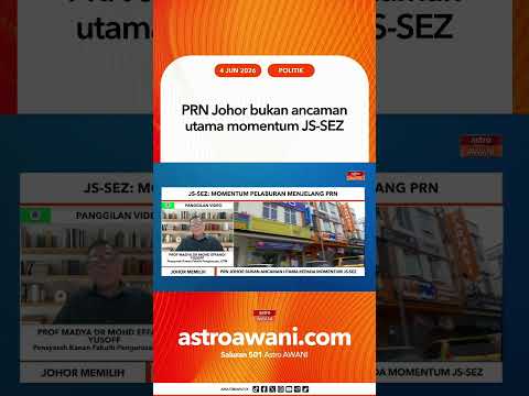 PRN Johor bukan ancaman utama momentum JS-SEZ thumbnail